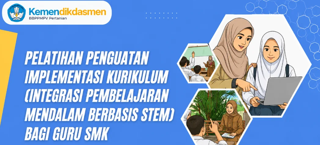 Pelatihan Penguatan Implementasi Kurikulum (Integrasi STEM pada Pembelajaran Mendalam) bagi Guru SMK Angkatan 2